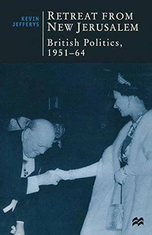 Bild des Verkufers fr Retreat from New Jerusalem: British Politics, 1951-64: 2 (British Studies Series) zum Verkauf von WeBuyBooks