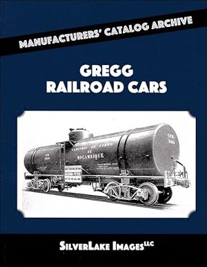 Gregg Railroad Cars: Manufacturers' Catalog Archive Book 10