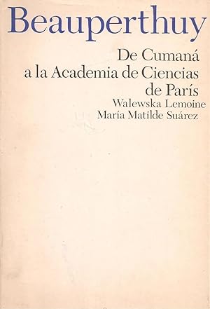 Seller image for Beauperthuy De Cuman a La Academia De Ciencias De Pars - Sobre Miasmas Insectos y Resistencia Acadmica for sale by Guido Soroka Bookseller