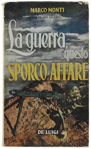 Seller image for LA GUERRA, QUESTO SPORCO AFFARE.: for sale by Bergoglio Libri d'Epoca