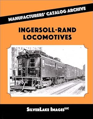 Ingersoll-Rand Locomotives: Manufacturers' Catalog Archive Book 17