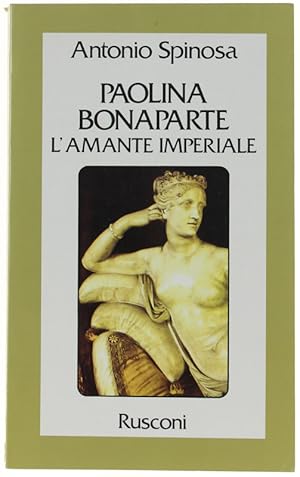 Immagine del venditore per PAOLINA BONAPARTE L'Amante imperiale.: venduto da Bergoglio Libri d'Epoca