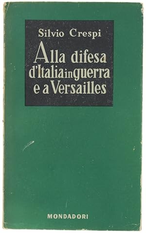 Immagine del venditore per ALLA DIFESA D'ITALIA IN GUERRA E A VERSAILLES (Diario 1917-1919).: venduto da Bergoglio Libri d'Epoca