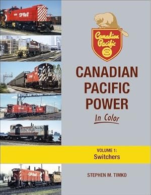 Canadian Pacific Power In Color Volume 1: Switchers