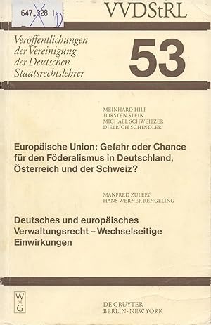 Bild des Verkufers fr Europische Union. Deutsches und europisches Verwaltungsrecht - Wechselseitige Einwirkungen Gefahr oder Chance fr den Fderalismus in Deutschland, sterreich und der Schweiz? Berichte und Diskussionen auf der Tagung der Vereinigung der Deutschen Staatsrechtslehrer in Mainz vom 6. bis 9. Oktober 1993 zum Verkauf von avelibro OHG