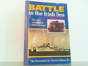 Imagen del vendedor de Battle in the Irish Sea. The Life and Death of HMS Manners. a la venta por Antiquariat Ehbrecht - Preis inkl. MwSt.