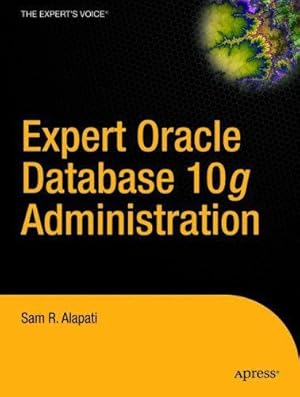 Seller image for Expert Oracle Database 10g Administration (Expert`s Voice) for sale by OMOLI Books & Art