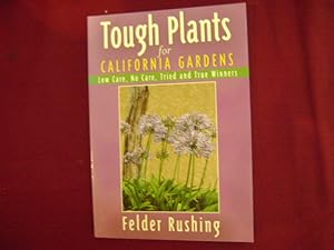 Seller image for Tough Plants for California Gardens. Low Care, No Care, Tried and True Winners. for sale by BookMine