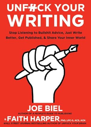 Seller image for Unfuck Your Writing : Write Better, Reach Readers, and Share Your Inner World for sale by GreatBookPrices