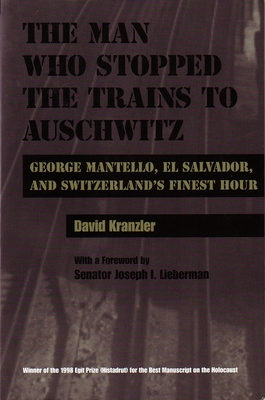 Seller image for The Man Who Stopped the Trains to Auschwitz: George Mantello, El Salvador, & Switzerland's Finest Hour (Hardback or Cased Book) for sale by BargainBookStores