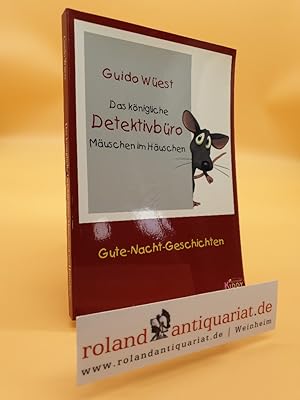 Bild des Verkufers fr Das knigliche Detektivbro Muschen im Huschen : Gute-Nacht-Geschichten fr Eltern und Groeltern zum Vorlesen oder als Anregung zum Erzhlen am Bett von Kinder, die nicht einschlafen knnen / Guido West zum Verkauf von Roland Antiquariat UG haftungsbeschrnkt