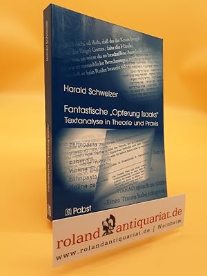 Bild des Verkufers fr Fantastische "Opferung Isaaks" : Textanalyse in Theorie und Praxis (Beispiel Genesis 22) / Harald Schweizer zum Verkauf von Roland Antiquariat UG haftungsbeschrnkt