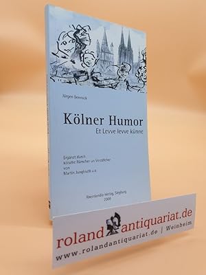 Kölner Humor: Et Levve levve künne. Ergänzt durch kölscher Rümcher un Verzällcher von Martin Jung...