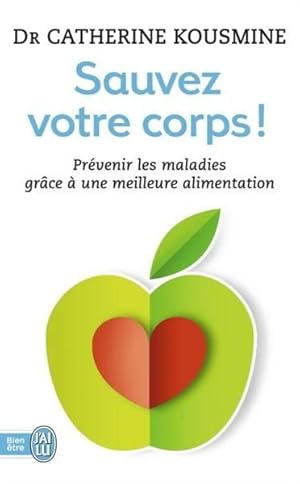 Bild des Verkufers fr sauvez votre corps ! prvenir les malades grce  une meilleure alimentation zum Verkauf von Chapitre.com : livres et presse ancienne