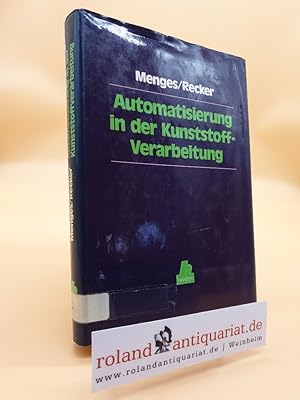 Imagen del vendedor de Automatisierung in der Kunststoffverarbeitung / hrsg. von G. Menges u. H. Recker. Mit Beitr. von W. Bamberger . a la venta por Roland Antiquariat UG haftungsbeschrnkt