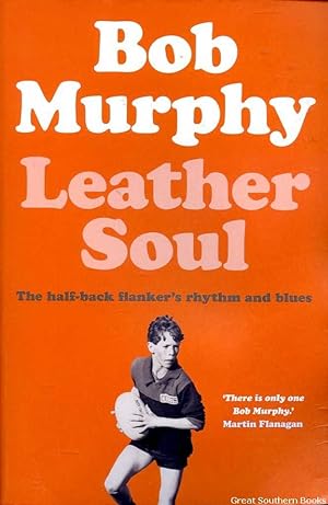 Seller image for Leather Soul: The Half-back Flanker's Rhythm and Blues for sale by Great Southern Books