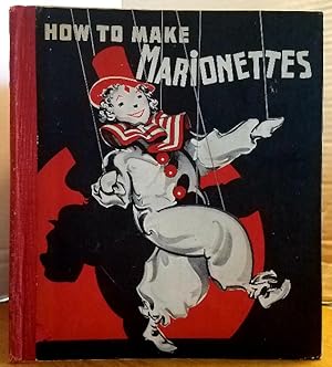 Seller image for HOW TO MAKE MARIONETTES for sale by MARIE BOTTINI, BOOKSELLER