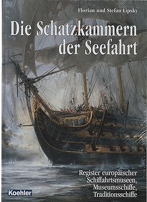 Die Schatzkammern der Seefahrt. Register europäischer Schiffahrtsmuseen, Museumsschiffe, Traditio...