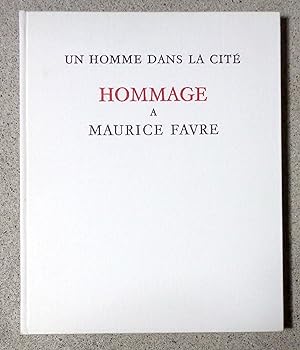 Seller image for Hommage  Maurice Favre. Un homme dans la cit. for sale by La Bergerie
