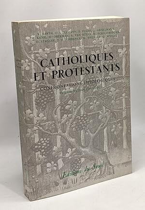 Catholique et Protestants - confrontations théologiques sur l'écriture et la tradition l'interpré...