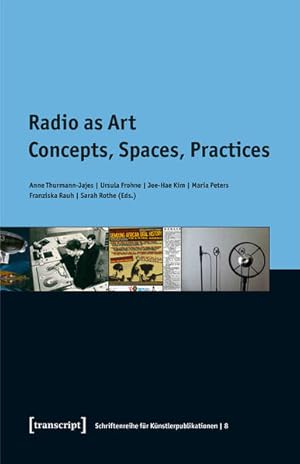 Radio as Art Concepts, Spaces, Practices