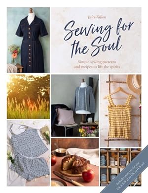 Seller image for Sewing for the Soul : Simple Sewing Patterns and Recipes to Lift the Spirits for sale by GreatBookPrices