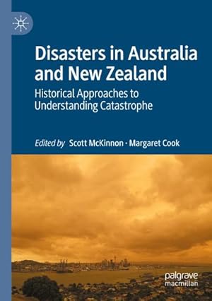 Bild des Verkufers fr Disasters in Australia and New Zealand : Historical Approaches to Understanding Catastrophe zum Verkauf von AHA-BUCH GmbH