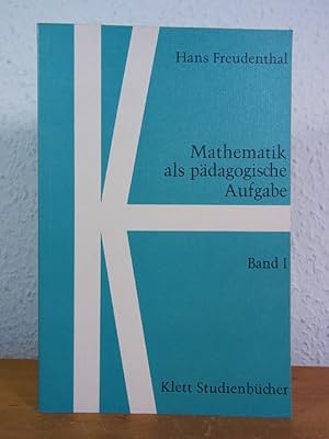 Mathematik als pädagogische Aufgabe. Band 1 (Klett Studienbücher Mathematik)