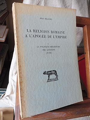 La Religion Romaine A L'Apogée De L'Empire Tome I La Politique Religieuse Des Atonins (96-192)