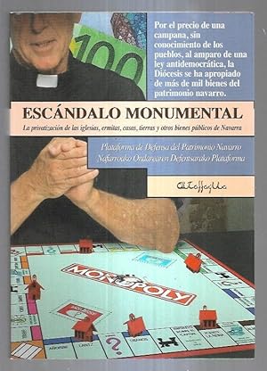 ESCANDALO MONUMENTAL. LA PRIVATIZACION DE LAS IGLESIAS, ERMITAS, CASAS, TIERRAS Y OTROS BIENES PU...