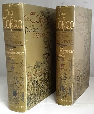 The Congo and the Founding of its Free State: A Story of Work and Exploration. In Two Volumes. Wi...