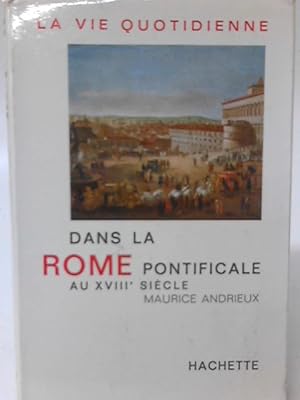 Seller image for La vie quotidienne dans la rome pontificale au xviiie siecle for sale by World of Rare Books