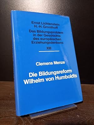 Die Bildungsreform Wilhelm von Humboldts. [Von Clemens Menze]. (= Das Bildungsproblem in der Gesc...
