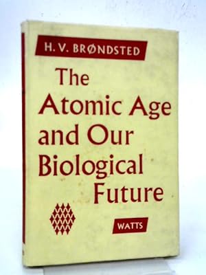 Image du vendeur pour The Atomic Age and Our Biological Future mis en vente par World of Rare Books