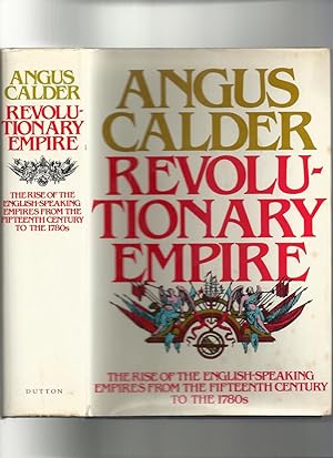 Seller image for Revolutionary Empire; the Rise of the English-Speaking Empires from the Fifteenth Century to the 1780s for sale by Roger Lucas Booksellers