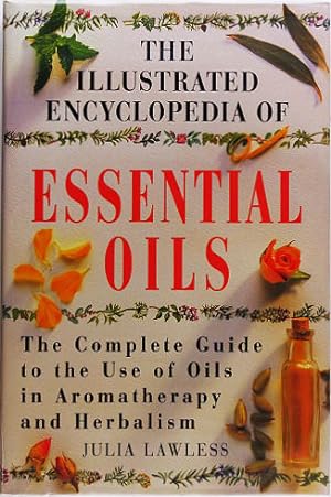 Bild des Verkufers fr The Illustrated Encyclopedia of Essential Oils. zum Verkauf von Entelechy Books