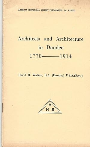 Architects and Architecture in Dundee 1770 – 1914.