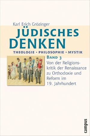 Bild des Verkufers fr Jdisches Denken: Theologie - Philosophie - Mystik 3 : Von der Religionskritik der Renaissance zu Orthodoxie und Reform im 19. Jahrhundert zum Verkauf von AHA-BUCH GmbH