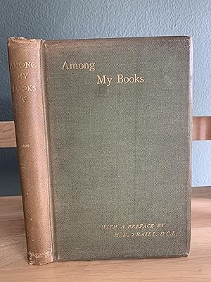 Seller image for Among My Books - Papers on Literary Subjects by the following writers: for sale by Humford Mill Books