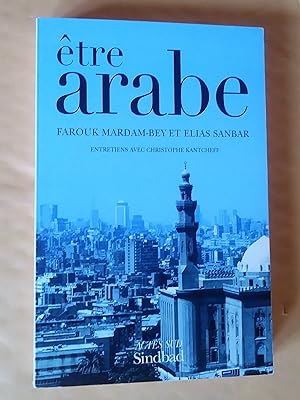 Seller image for Etre arabe: Entretiens avec christophe kantcheff for sale by Claudine Bouvier