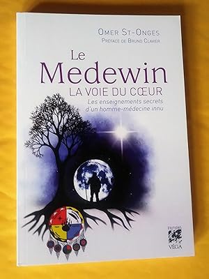 Le Medewin - La voie du coeur: les enseignements secrets d'un homme-médecine innu