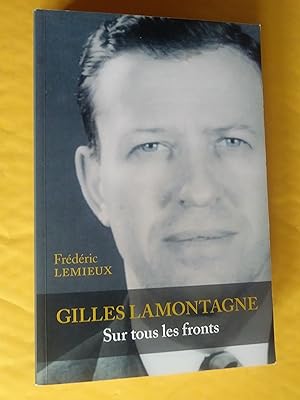 Seller image for Gilles Lamontagne sur tous les fronts for sale by Claudine Bouvier