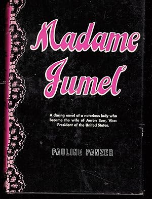 Seller image for Madame Jumel: A Daring Novel of a Notorious Lady Who Became the Wife of Aaron Burr, Vice-President of the United States for sale by Autumn Leaves