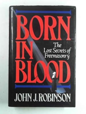 Seller image for Born in blood: the lost secrets of Freemasonry for sale by Cotswold Internet Books