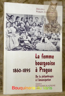 Bild des Verkufers fr La femme bourgeoise  Prague 1860-1895. De la philanthropie  l'mancipation. zum Verkauf von Bouquinerie du Varis