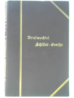 Seller image for Briefwechsel Zwischen Schille und Goethe: Erster und Zweiter Bande for sale by World of Rare Books