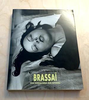 Brassaï - Vom Surrealismus zum Informel