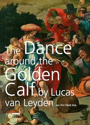 Bild des Verkufers fr The Dance Around the Golden Calf by Lucas van Leyden zum Verkauf von LEFT COAST BOOKS