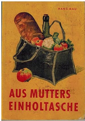 Imagen del vendedor de Aus Mutters Einholtasche. a la venta por Dobben-Antiquariat Dr. Volker Wendt