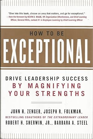 Seller image for How to Be Exceptional: Drive Leadership Success By Magnifying Your Strengths for sale by Elam's Books